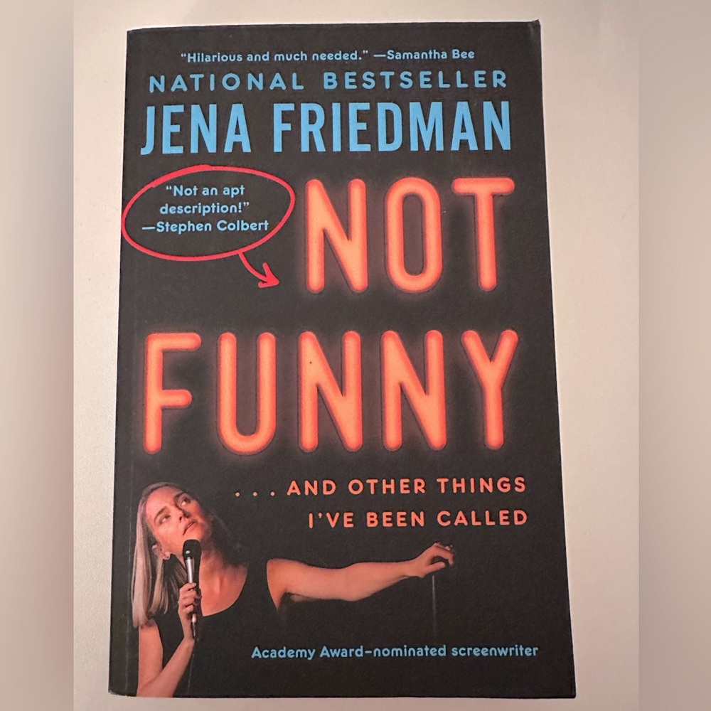 NOT FUNNY…and other things I’ve been called
By Jena Friedman